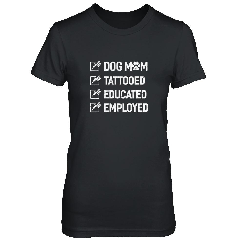 Dog Mom Tattooed Educated Employed-T-Shirt & Tank Top-Women's T-Shirt-Black