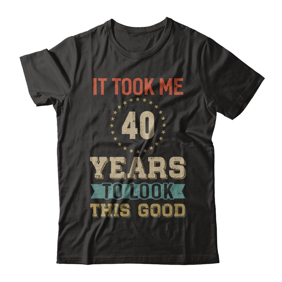 Vintage 40Th Birthday Took Me 40 Years Old Look This Good-T-Shirt & Hoodie-Premium T-Shirt-Black