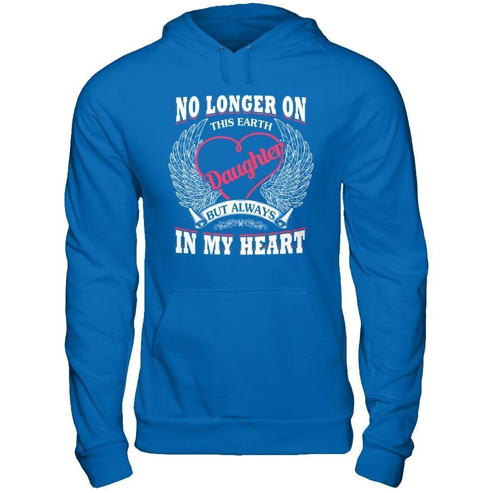 No Longer On This Earth Daughter But Always In My Heart-T-Shirt & Hoodie-Pullover Hoodie-Royal