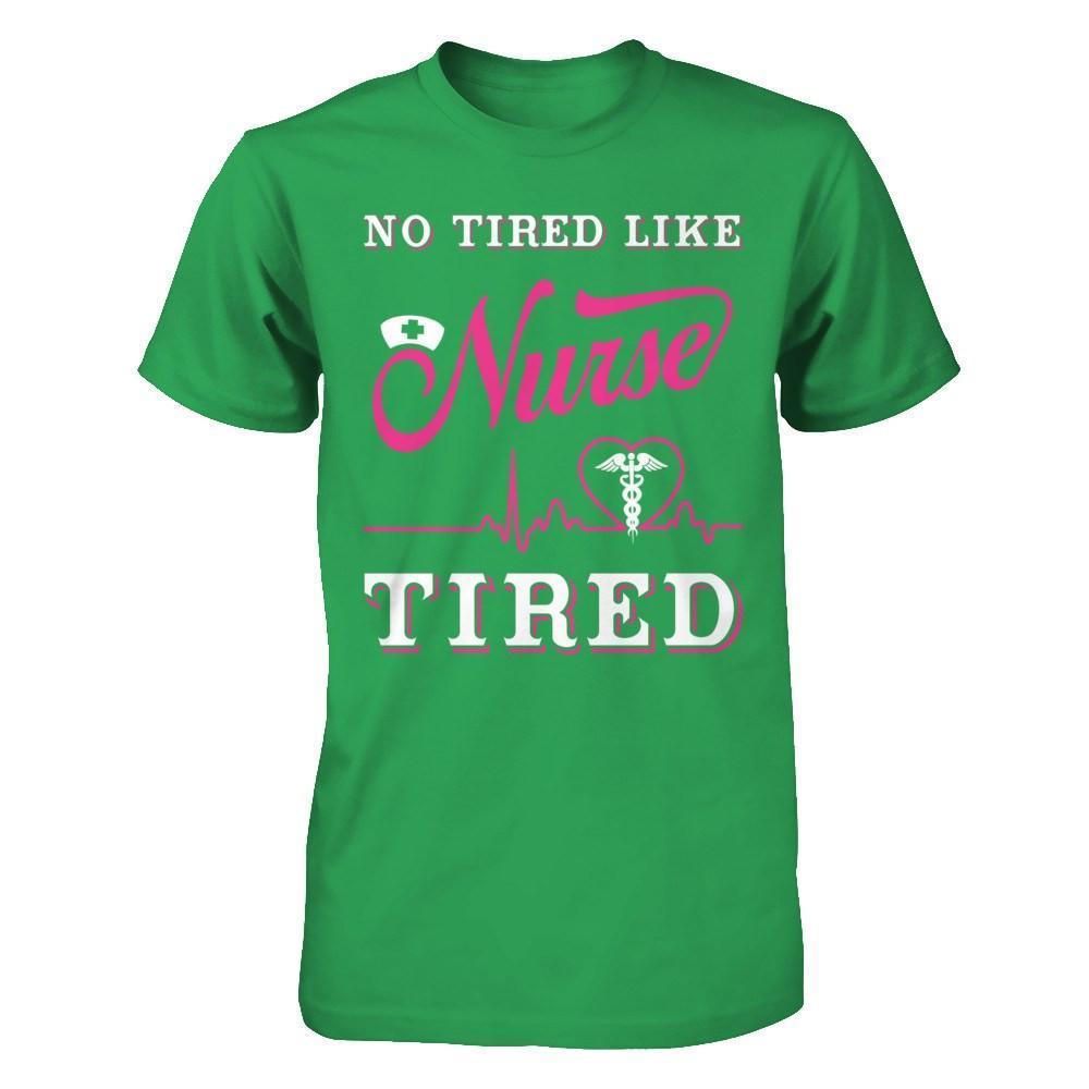 No Tired Like Nurse Tired-T-Shirt & Hoodie-Premium T-Shirt-Kelly Green
