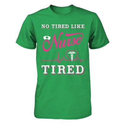 No Tired Like Nurse Tired-T-Shirt & Hoodie-Premium T-Shirt-Kelly Green