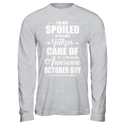 I Am Not Spoiled Just Well Taken Care Of October Guy-T-Shirt & Hoodie-Long Sleeve T-Shirt-Sport Grey