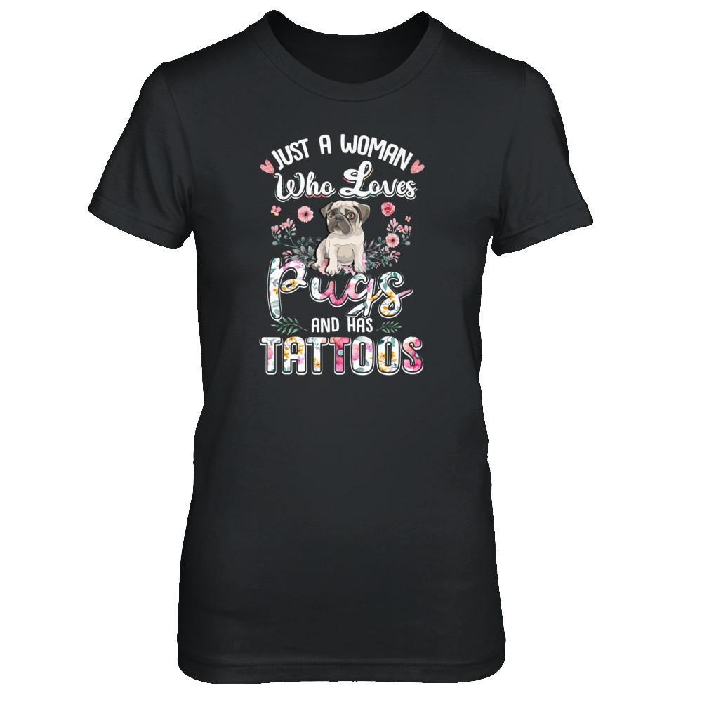 Just A Woman Who Loves Pugs And Has Tattoos-T-Shirt & Tank Top-Women's T-Shirt-Black