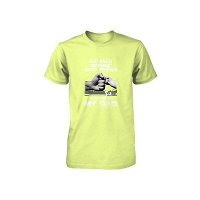 God Knew I Needed A Best Friend So He Gave Dad-Youth Shirt-Youth T-Shirt-Neon Yellow