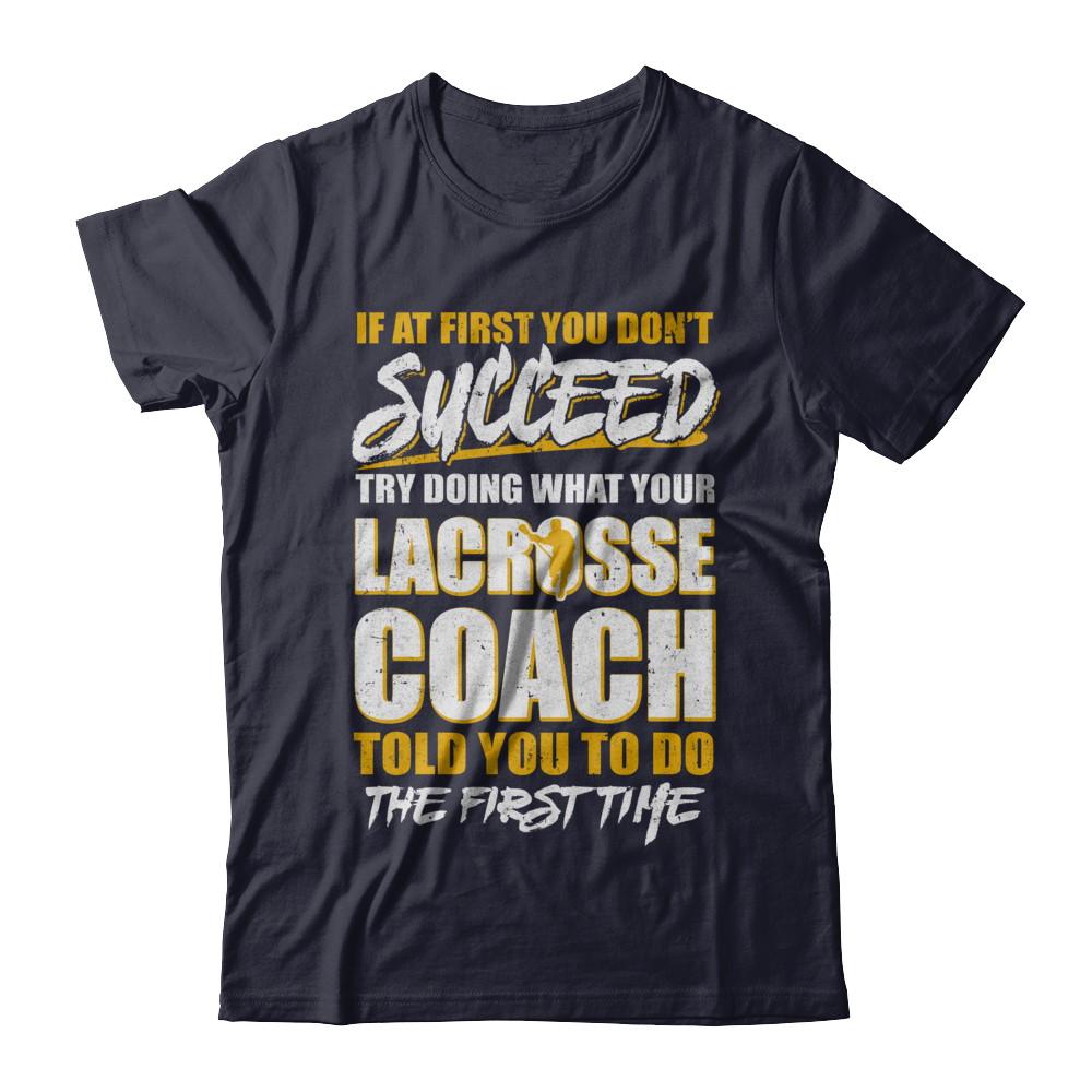 If At First You Don't Succeed Funny Lacrosse Coach-T-Shirt & Hoodie-Premium T-Shirt-Midnight Navy