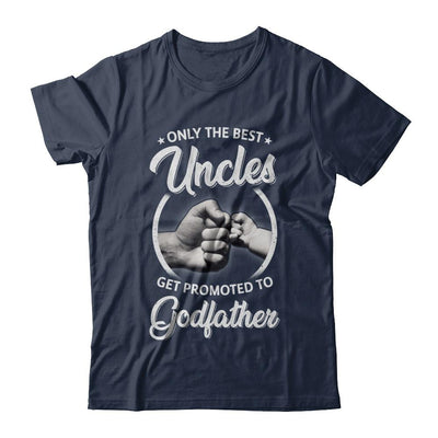 Only The Best Uncles Get Promoted To Godfather-T-Shirt & Hoodie-Classic T-Shirt-Navy