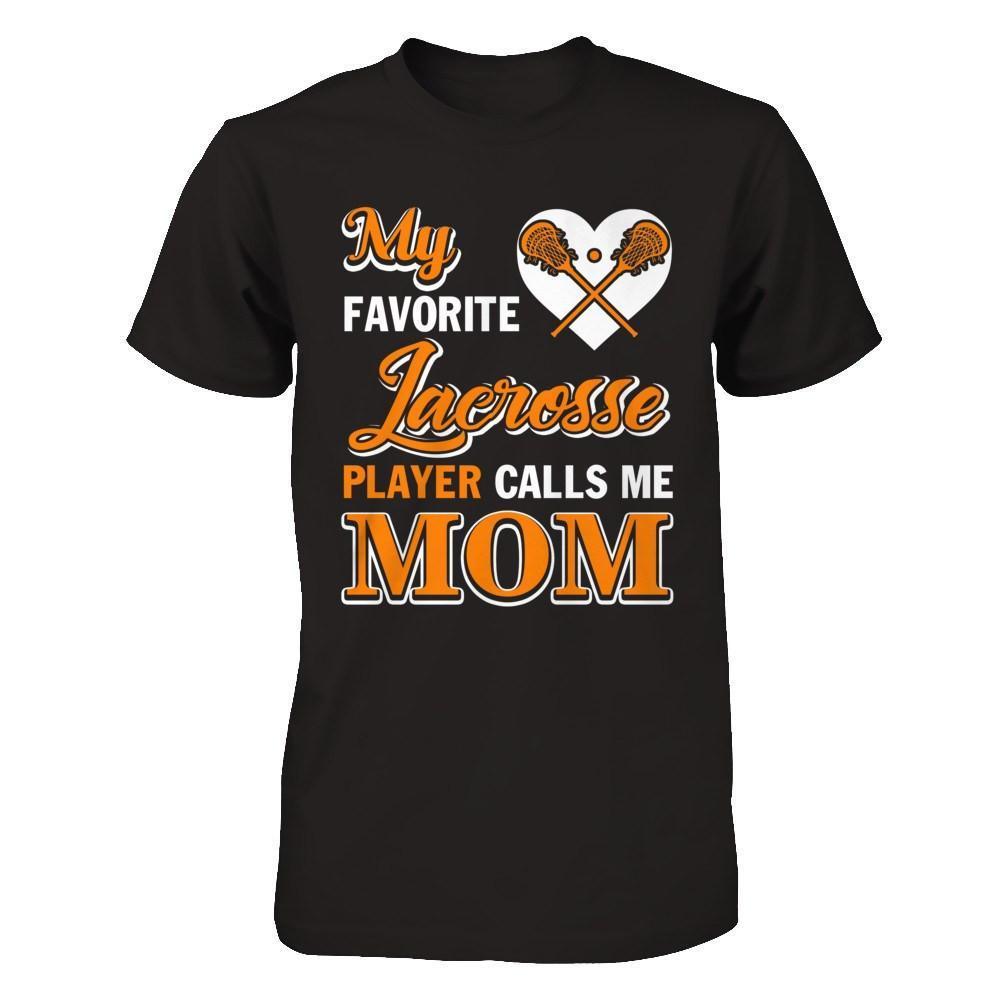 My Favorite Lacrosse Player Calls Me Mom-T-Shirt & Hoodie-Premium T-Shirt-Black