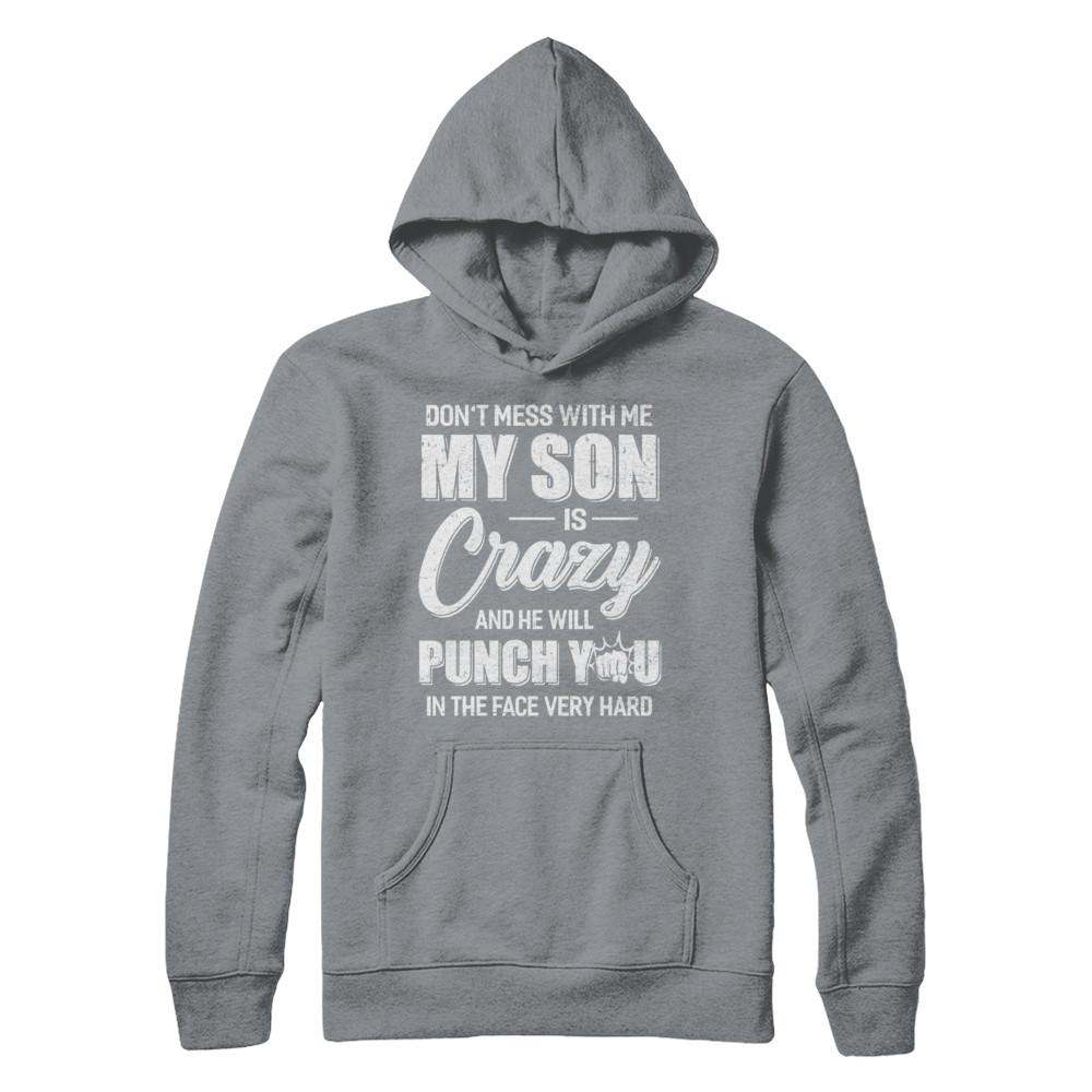 Don't Mess With Me My Son Is Crazy Fathers Mothers Day-T-Shirt & Hoodie-Pullover Hoodie-Light Steel