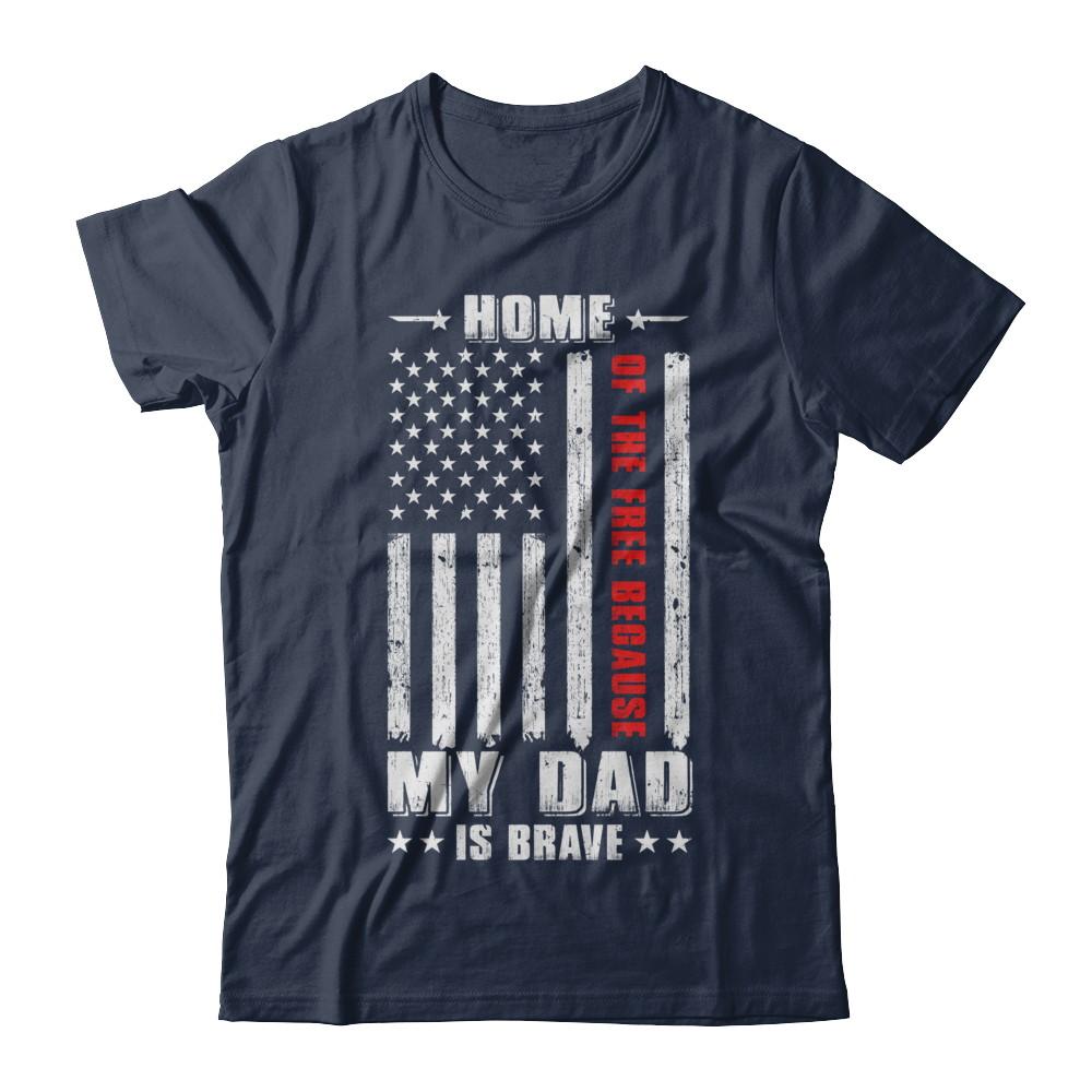 Home Of The Free Because My Dad Is Brave Son Daughter-T-Shirt & Hoodie-Classic T-Shirt-Navy