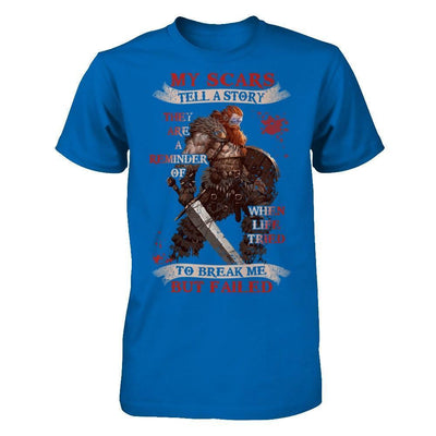 Viking My Scars Tell A Story They Are A Reminder Of When Life Tried-T-Shirt & Hoodie-Classic T-Shirt-Royal