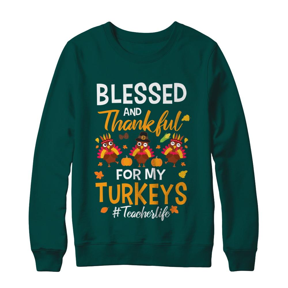 Blessed And Thankful For My Turkeys Teacher Life-T-Shirt & Sweatshirt-Crewneck Sweatshirt-Deep Forest