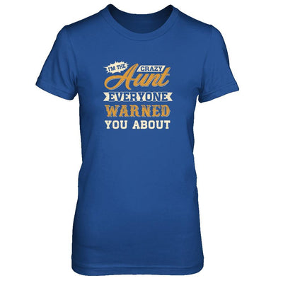I'm The Crazy Aunt Everyone Warned You About-T-Shirt & Tank Top-Women's T-Shirt-Royal
