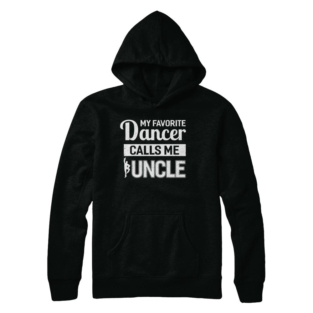 My Favorite Dancer Calls Me Uncle Funny Ballet Dance-T-Shirt & Hoodie-Pullover Hoodie-Black