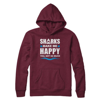 Sharks Make Me Happy Funny Shark Lover Gifts-T-Shirt & Hoodie-Pullover Hoodie-Maroon