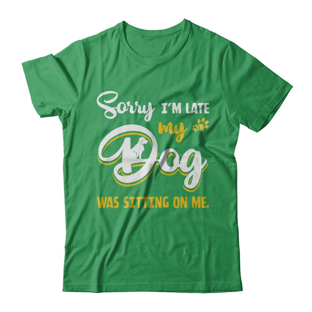 Sorry I'm Late My Dog Was Sitting On Me-T-Shirt & Hoodie-Premium T-Shirt-Kelly Green