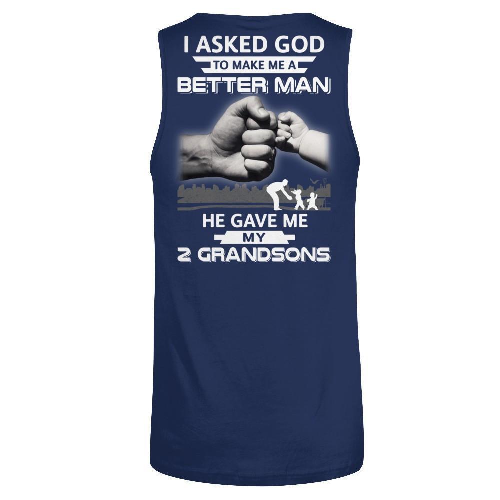 I Asked God To Make Me A Better Man He Gave Me My Two Grandsons-T-Shirt & Hoodie-Unisex Tank-Navy