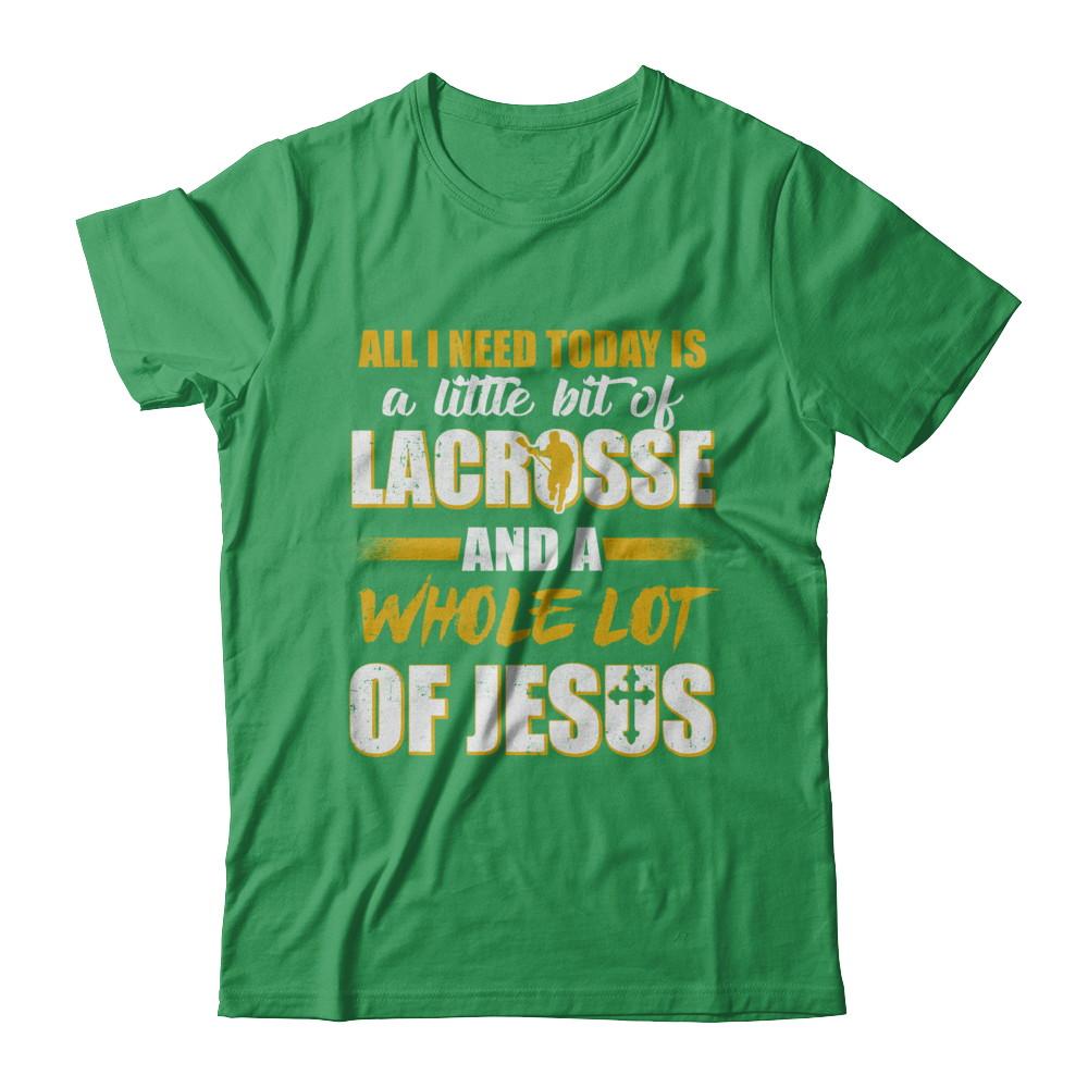 All I Need Today Is A Little Bit Of Lacrosse And A Whole Lot Of Jesus-T-Shirt & Hoodie-Premium T-Shirt-Kelly Green