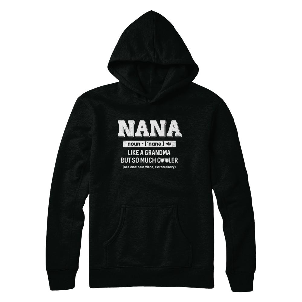 Nana Like A Grandma Only Cooler Mothers Day Gift-T-Shirt & Hoodie-Pullover Hoodie-Black