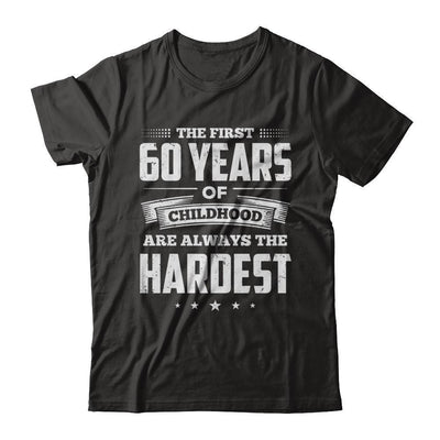 The First 60 Years Of Childhood Are Always The Hardest Birthday-T-Shirt & Hoodie-Premium T-Shirt-Black