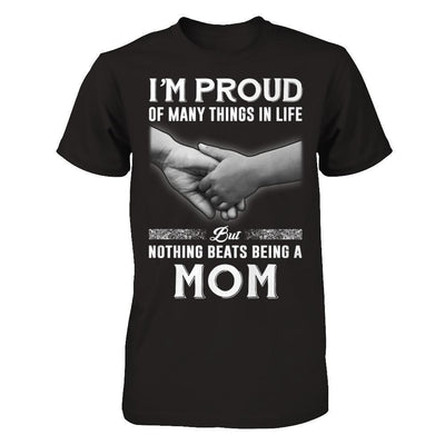 Proud Of Many Things In Life Nothing Beats Being A Mom-T-Shirt & Hoodie-Premium T-Shirt-Black