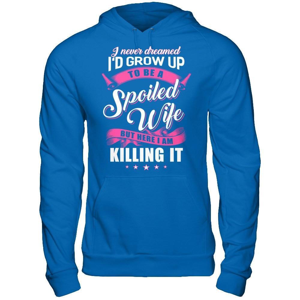 I Never Dreamed I'd Grow Up To Be A Spoiled Wife-T-Shirt & Hoodie-Pullover Hoodie-Royal