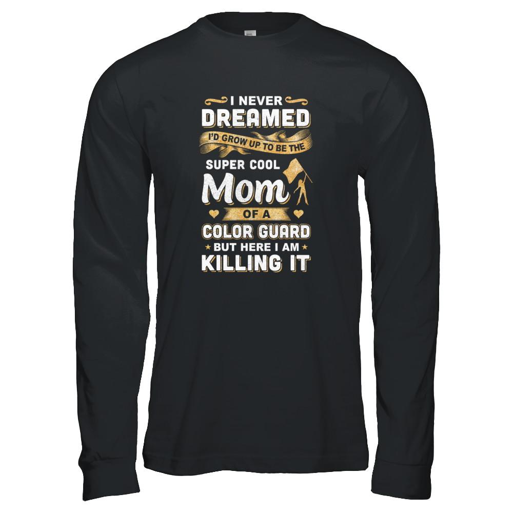I'd Grow Up To Be The Super Cool Mom Of A Color Guard-T-Shirt & Tank Top-Long Sleeve T-Shirt-Black