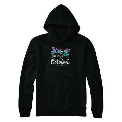 Mermaids Are Born In October Birthday Girl Gift-T-Shirt & Tank Top-Pullover Hoodie-Black