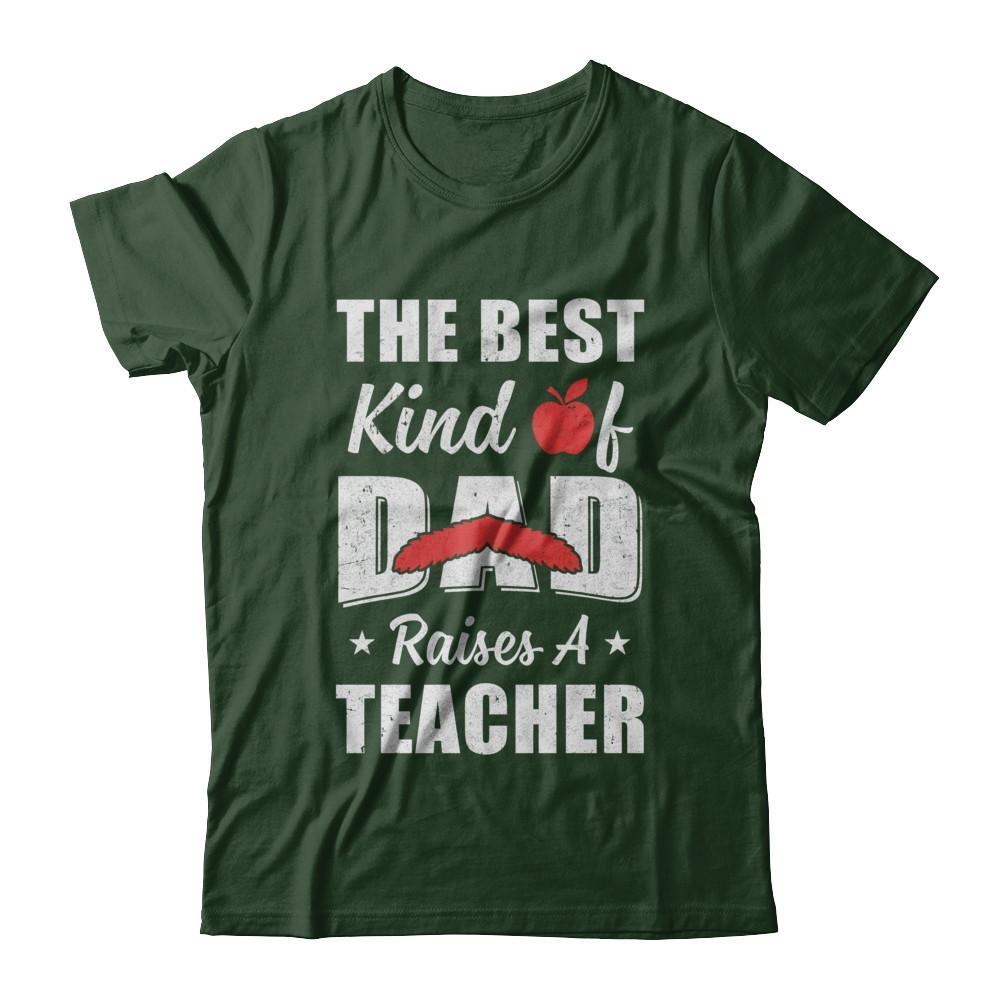 Best Kind Of Dad Raises A Teacher Bearded Fathers Day-T-Shirt & Hoodie-Classic T-Shirt-Forest Green