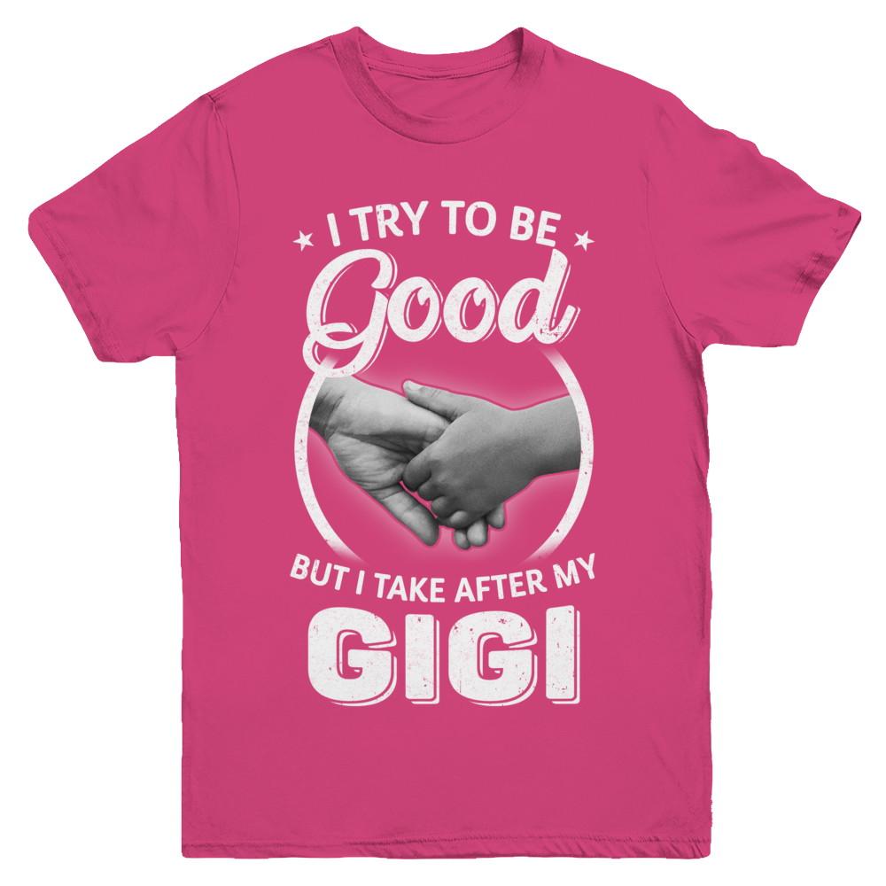 I Try To Be Good But I Take After My Gigi Toddler Kids Youth-Youth Shirt-Youth T-Shirt-Heliconia