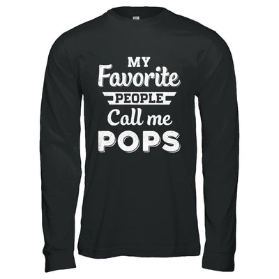 My Favorite People Call Me Pops Fathers Day Gift-T-Shirt & Hoodie-Long Sleeve T-Shirt-Black