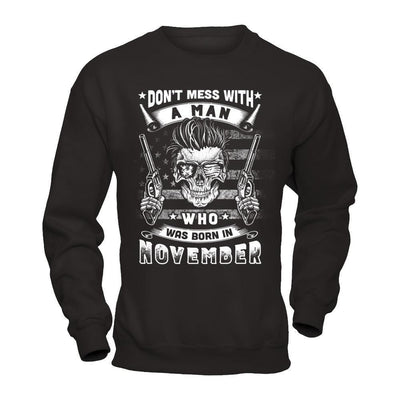 Don't Mess With A Man Who Was Born In November-T-Shirt & Hoodie-Crewneck Sweatshirt-Black