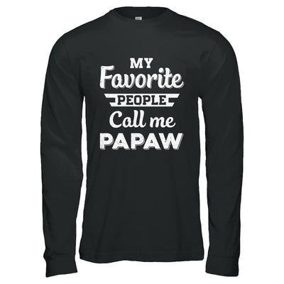 My Favorite People Call Me PaPaw Fathers Day Gift-T-Shirt & Hoodie-Long Sleeve T-Shirt-Black