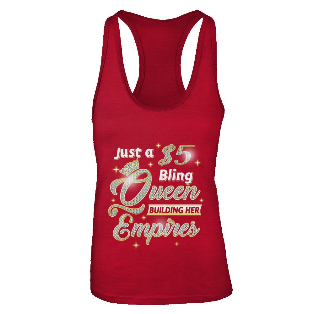 Just A 5 Dollars Bling Queen Building Her Empire-T-Shirt & Tank Top-Women's Ideal Racerback Tank-Red