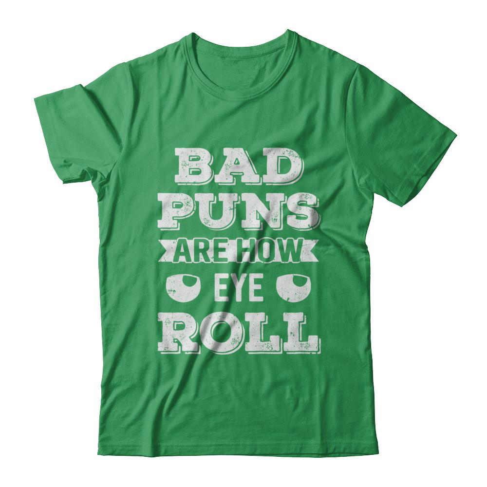 Bad Puns Are How Eye Roll-T-Shirt & Hoodie-Premium T-Shirt-Kelly Green
