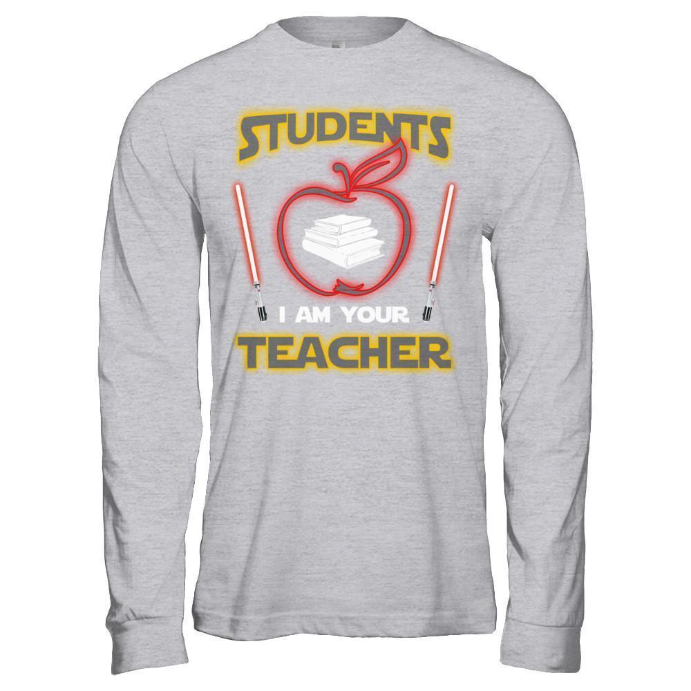 Students I Am Your Teacher-T-Shirt & Hoodie-Long Sleeve T-Shirt-Sport Grey