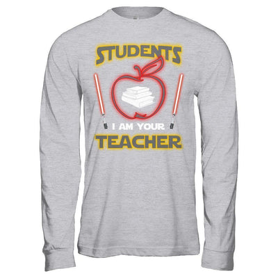 Students I Am Your Teacher-T-Shirt & Hoodie-Long Sleeve T-Shirt-Sport Grey