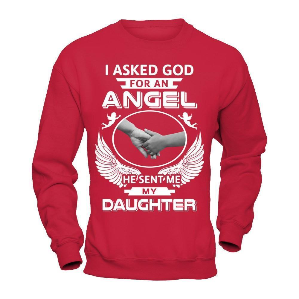 I Asked God For An Angel He Sent Me My Daughter-T-Shirt & Hoodie-Crewneck Sweatshirt-Red