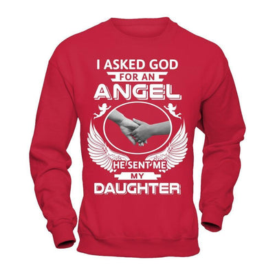 I Asked God For An Angel He Sent Me My Daughter-T-Shirt & Hoodie-Crewneck Sweatshirt-Red