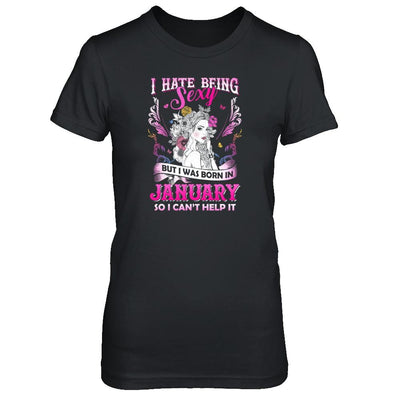 I Hate Being Sexy But I Was Born In January Birthday-T-Shirt & Tank Top-Women's T-Shirt-Black