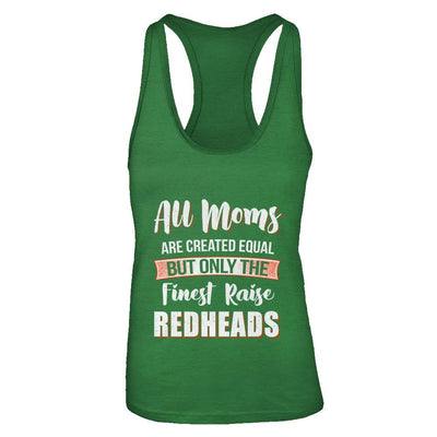 All Moms Are Created Equal But Only The Finest Raise Redheads-T-Shirt & Tank Top-Women's Ideal Racerback Tank-Kelly Green