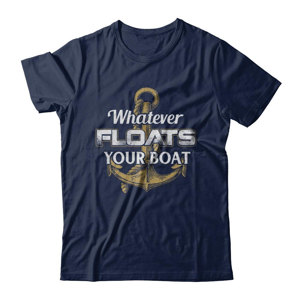 Whatever Floats Your Boat Anchor Boating-T-Shirt & Hoodie-Classic T-Shirt-Navy