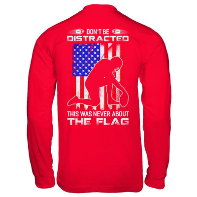 Don't Be Distracted This Was Never About The Flag-T-Shirt & Hoodie-Long Sleeve T-Shirt-Red