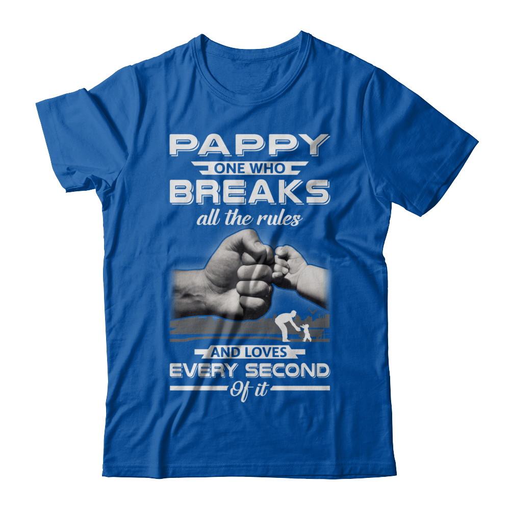 Pappy One Who Breaks All The Rules And Loves Every Second Of It-T-Shirt & Hoodie-Premium T-Shirt-Royal