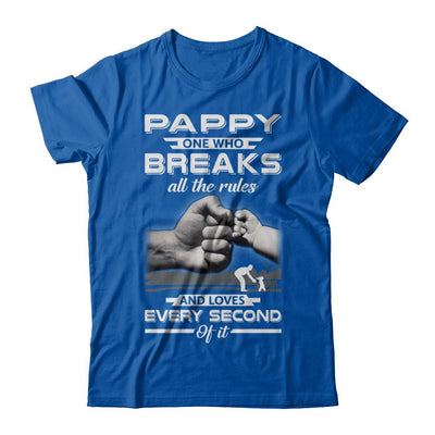 Pappy One Who Breaks All The Rules And Loves Every Second Of It-T-Shirt & Hoodie-Premium T-Shirt-Royal