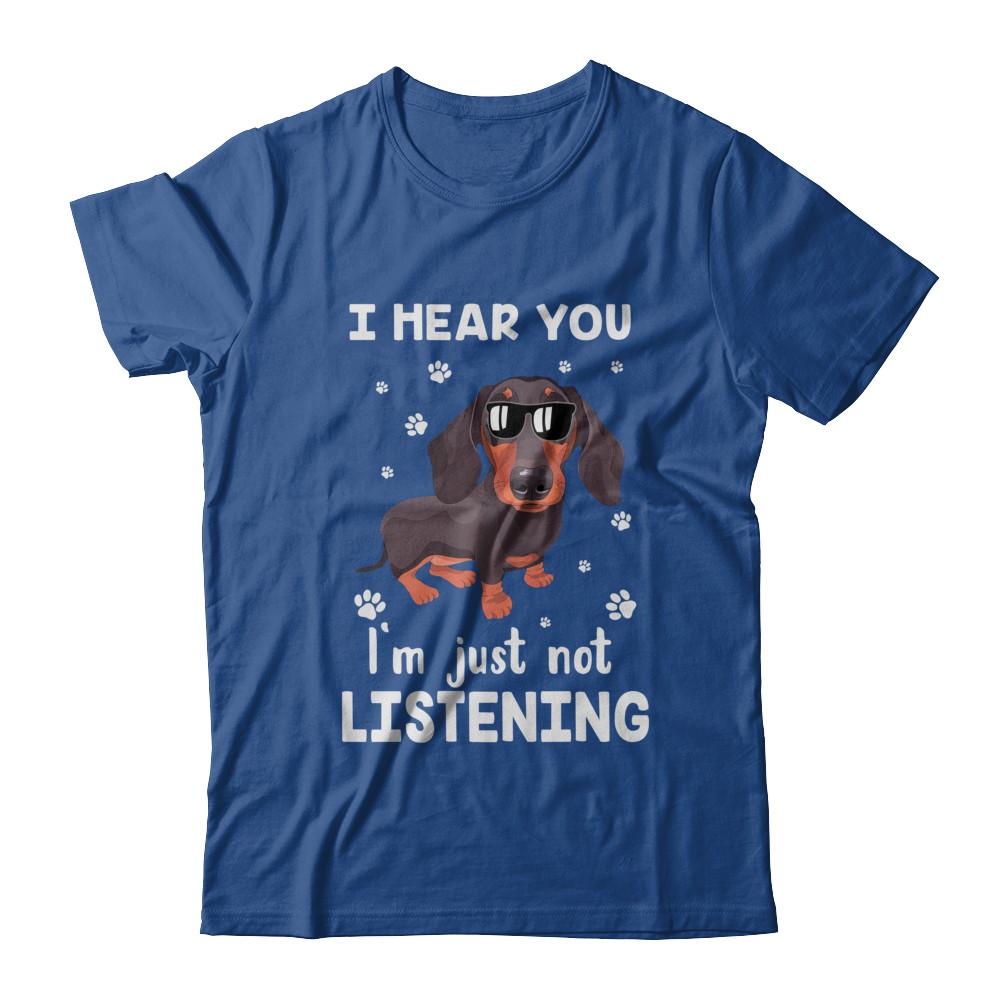 I Hear You I'm Just Not Listening Funny Dachshund-T-Shirt & Hoodie-Classic T-Shirt-Royal