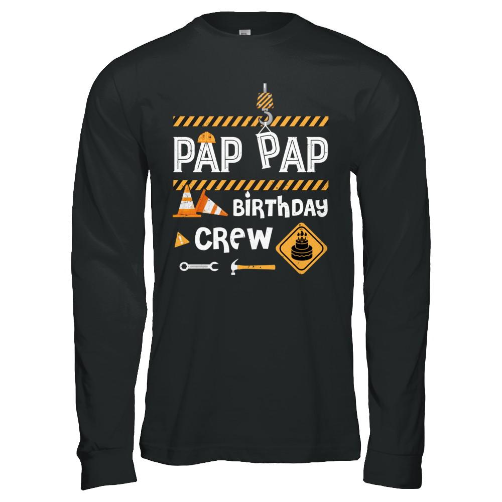 Pap Pap Birthday Crew Construction Birthday Party Gift-T-Shirt & Hoodie-Long Sleeve T-Shirt-Black
