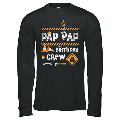 Pap Pap Birthday Crew Construction Birthday Party Gift-T-Shirt & Hoodie-Long Sleeve T-Shirt-Black