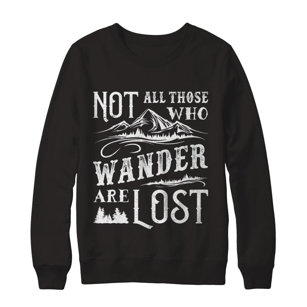Not All Who Wander Are Lost Adventure Travel