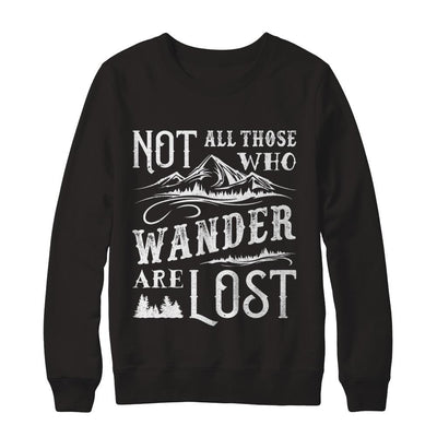 Not All Who Wander Are Lost Adventure Travel-T-Shirt & Sweatshirt-Crewneck Sweatshirt-Black
