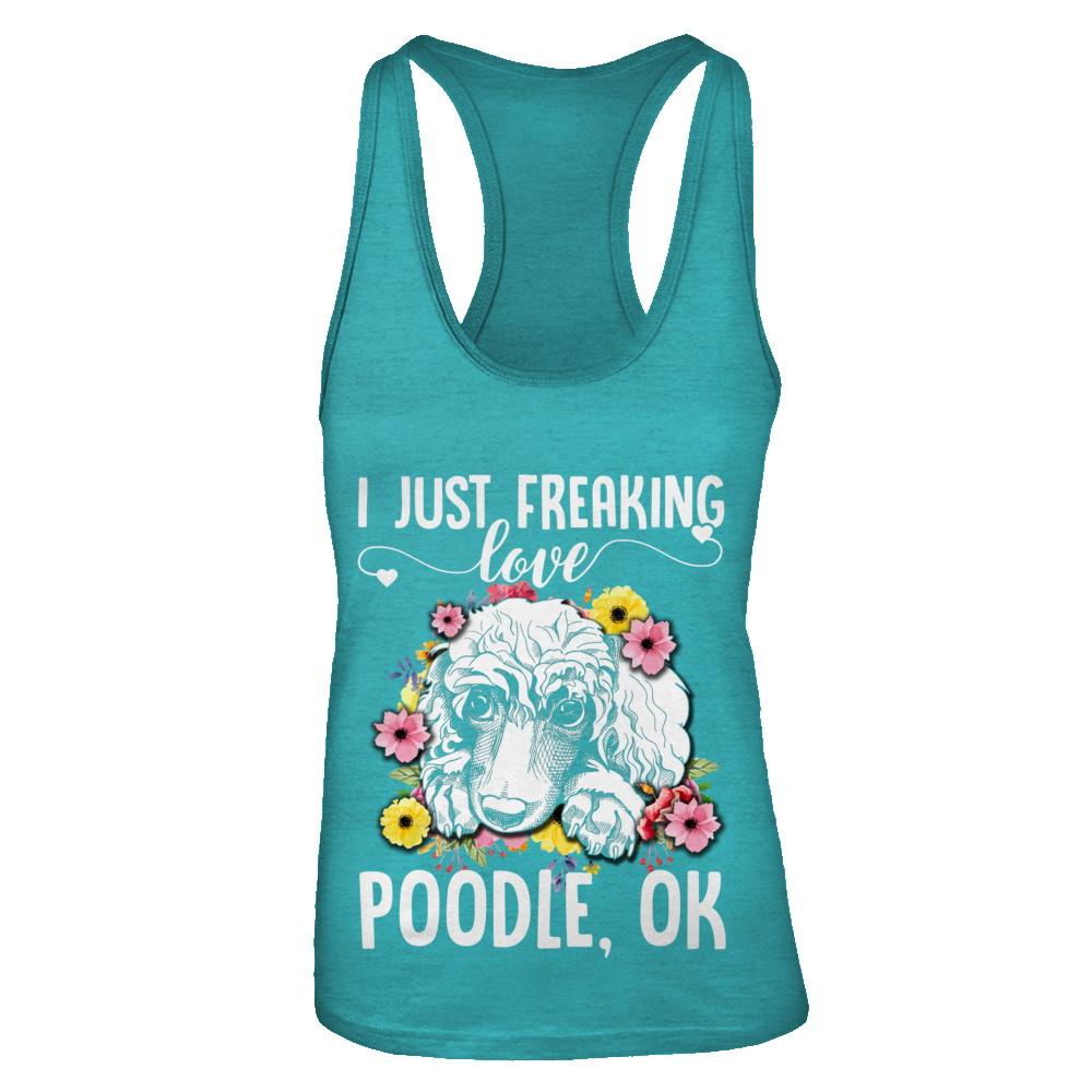 Dog I Just Freaking Love Poodle-T-Shirt & Tank Top-